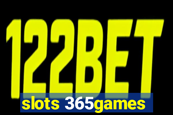 slots 365games